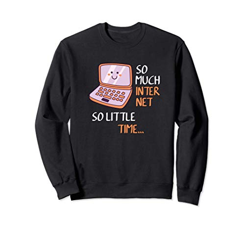 Tech Support Funny Quotes So Much Internet So Little Time.. Cute N Funny Kawaii Laptop トレーナー C4SG05C9AWE